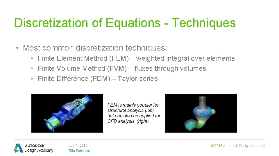 Discretization of Equations - Techniques • Most common discretization techniques: • Finite Element Method