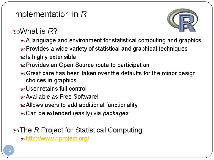Implementation in R What is R? A language and environment for statistical computing and