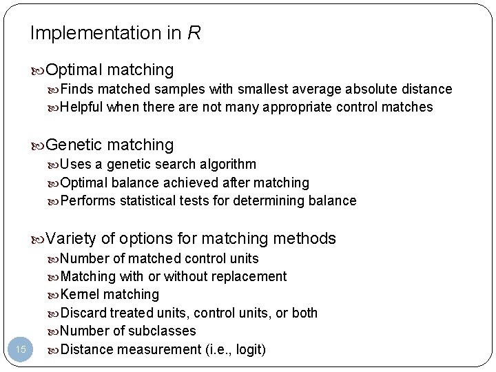 Implementation in R Optimal matching Finds matched samples with smallest average absolute distance Helpful