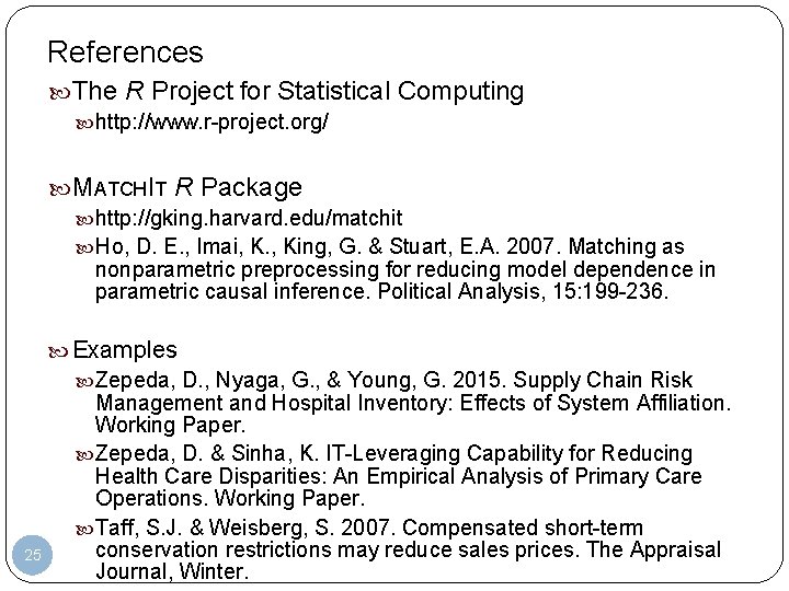 References The R Project for Statistical Computing http: //www. r-project. org/ MATCHIT R Package