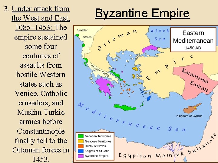 3. Under attack from the West and East, 1085– 1453: The empire sustained some
