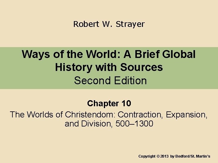 Robert W. Strayer Ways of the World: A Brief Global History with Sources Second