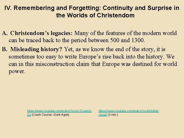 IV. Remembering and Forgetting: Continuity and Surprise in the Worlds of Christendom A. Christendom’s