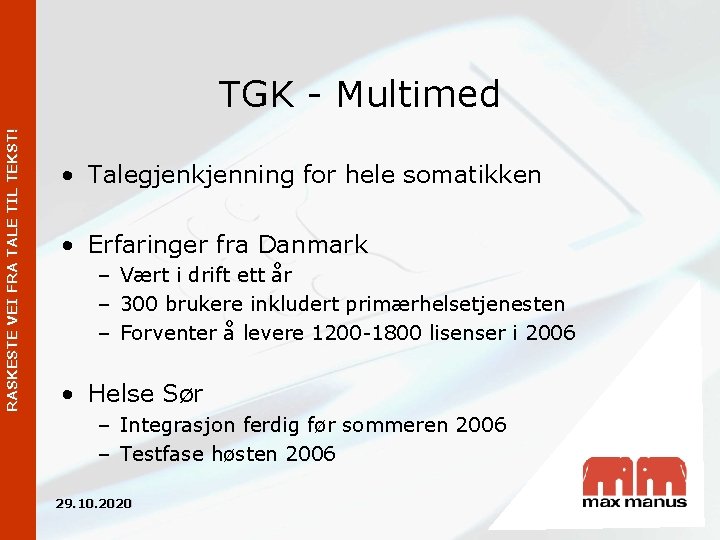 RASKESTE VEI FRA TALE TIL TEKST! TGK - Multimed • Talegjenkjenning for hele somatikken