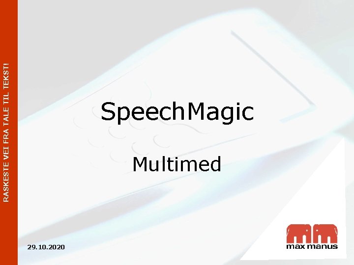 RASKESTE VEI FRA TALE TIL TEKST! Speech. Magic Multimed 29. 10. 2020 