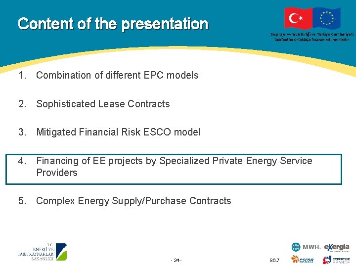 Content of the presentation Bu proje Avrupa Birliği ve Türkiye Cumhuriyeti tarafından ortaklaşa finanse