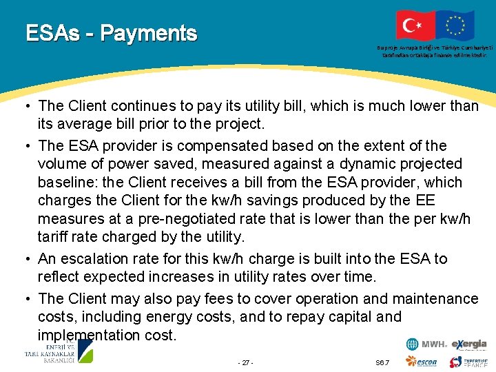 ESAs - Payments Bu proje Avrupa Birliği ve Türkiye Cumhuriyeti tarafından ortaklaşa finanse edilmektedir.