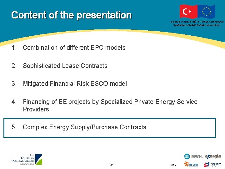 Content of the presentation Bu proje Avrupa Birliği ve Türkiye Cumhuriyeti tarafından ortaklaşa finanse