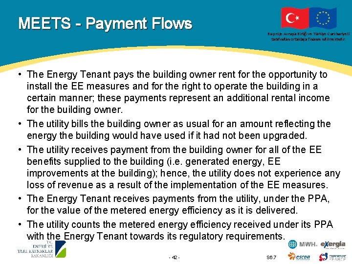 MEETS - Payment Flows Bu proje Avrupa Birliği ve Türkiye Cumhuriyeti tarafından ortaklaşa finanse