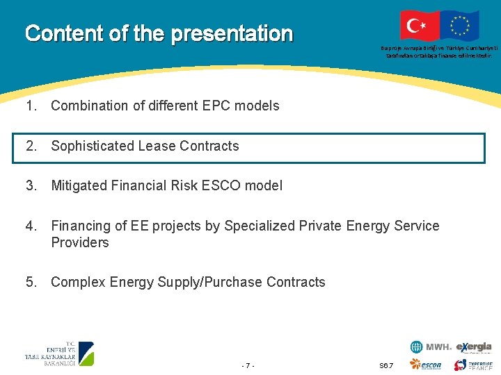 Content of the presentation Bu proje Avrupa Birliği ve Türkiye Cumhuriyeti tarafından ortaklaşa finanse