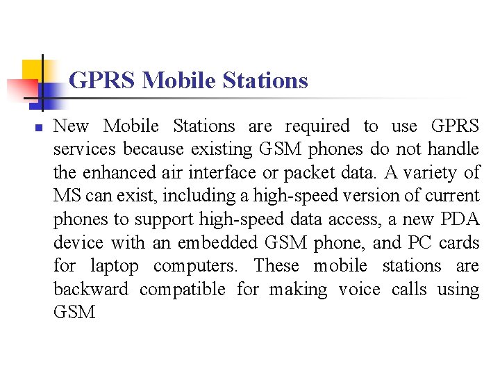 GPRS Mobile Stations n New Mobile Stations are required to use GPRS services because