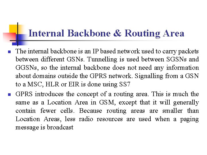Internal Backbone & Routing Area n n The internal backbone is an IP based