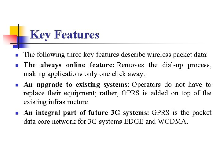 Key Features n n The following three key features describe wireless packet data: The