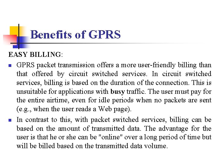 Benefits of GPRS EASY BILLING: n GPRS packet transmission offers a more user-friendly billing