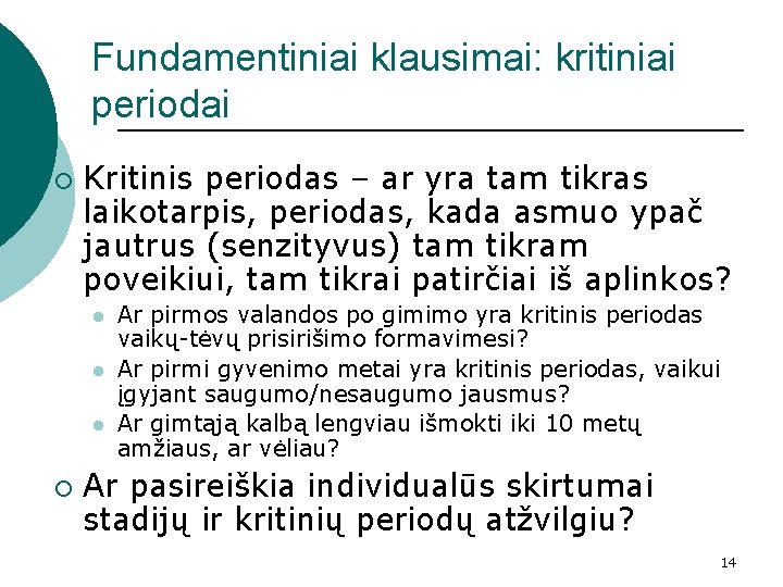 Fundamentiniai klausimai: kritiniai periodai ¡ Kritinis periodas – ar yra tam tikras laikotarpis, periodas,