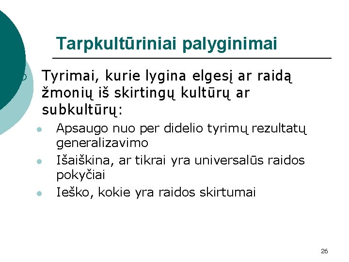 Tarpkultūriniai palyginimai ¡ Tyrimai, kurie lygina elgesį ar raidą žmonių iš skirtingų kultūrų ar