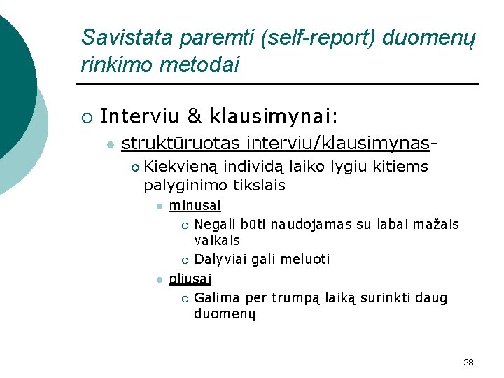 Savistata paremti (self-report) duomenų rinkimo metodai ¡ Interviu & klausimynai: l struktūruotas interviu/klausimynas¡ Kiekvieną