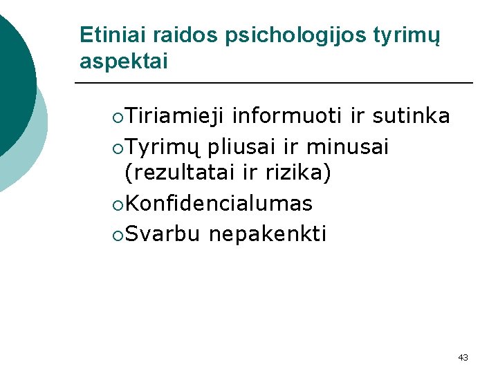 Etiniai raidos psichologijos tyrimų aspektai ¡Tiriamieji informuoti ir sutinka ¡Tyrimų pliusai ir minusai (rezultatai