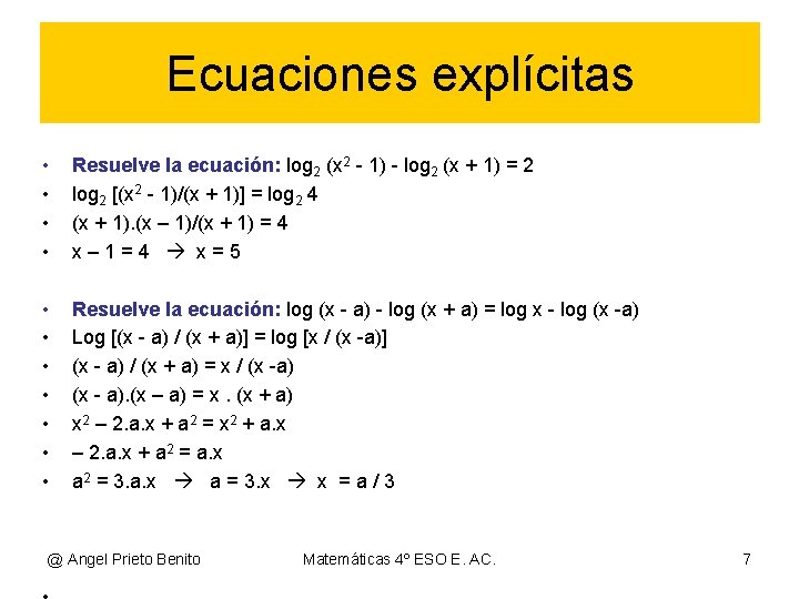 Ecuaciones explícitas • • Resuelve la ecuación: log 2 (x 2 - 1) -