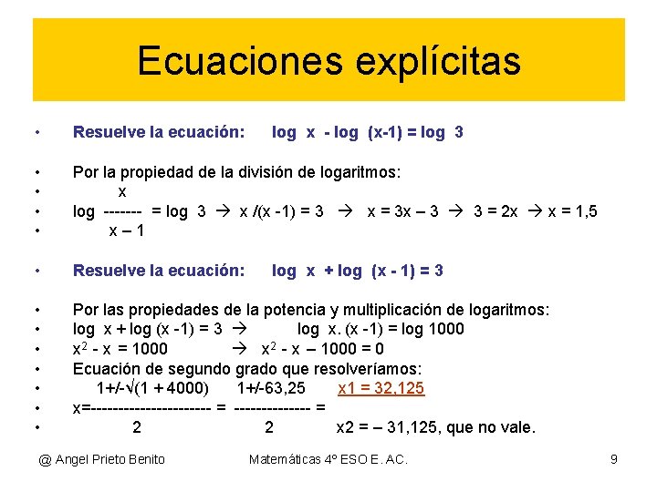 Ecuaciones explícitas • Resuelve la ecuación: • • Por la propiedad de la división