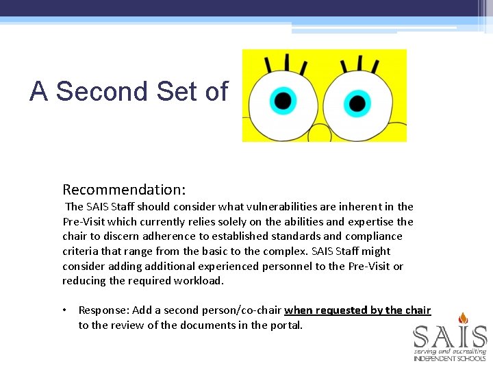 A Second Set of Recommendation: The SAIS Staff should consider what vulnerabilities are inherent