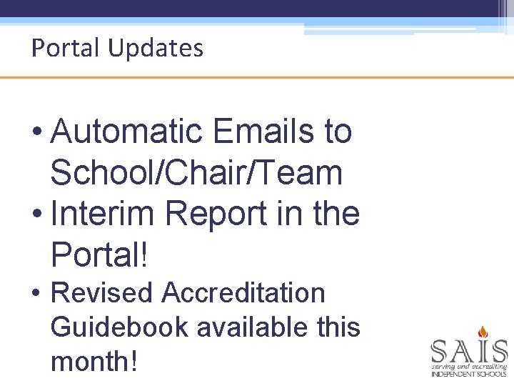 Portal Updates • Automatic Emails to School/Chair/Team • Interim Report in the Portal! •