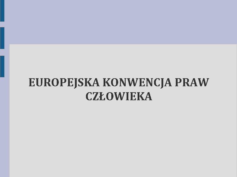EUROPEJSKA KONWENCJA PRAW CZŁOWIEKA EUROPEJSKA KONWENCJA PRAW CZŁOWIEKA