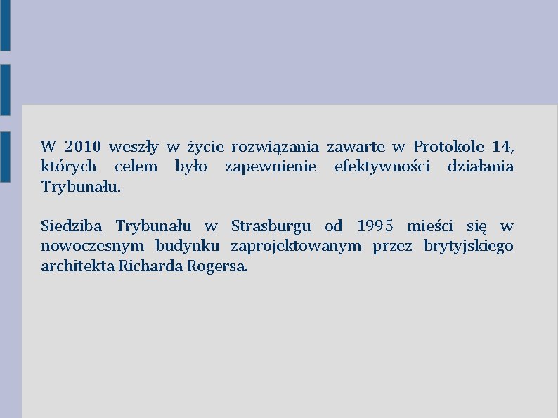 W 2010 weszły w życie rozwiązania zawarte w Protokole 14, których celem było zapewnienie W 2010 weszły w życie rozwiązania zawarte w Protokole 14, których celem było zapewnienie