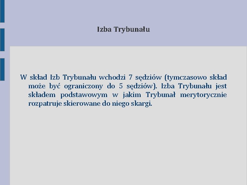 Izba Trybunału W skład Izb Trybunału wchodzi 7 sędziów (tymczasowo skład może być ograniczony Izba Trybunału W skład Izb Trybunału wchodzi 7 sędziów (tymczasowo skład może być ograniczony