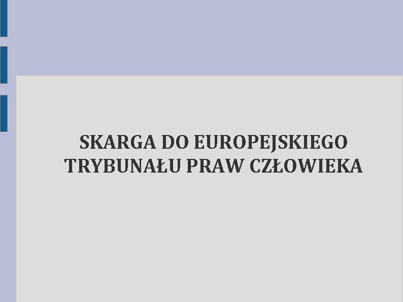 SKARGA DO EUROPEJSKIEGO TRYBUNAŁU PRAW CZŁOWIEKA 