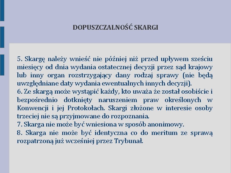 DOPUSZCZALNOŚĆ SKARGI 5. Skargę należy wnieść nie później niż przed upływem sześciu miesięcy od