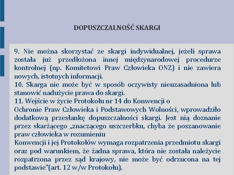 DOPUSZCZALNOŚĆ SKARGI 9. Nie można skorzystać ze skargi indywidualnej, jeżeli sprawa została już przedłożona DOPUSZCZALNOŚĆ SKARGI 9. Nie można skorzystać ze skargi indywidualnej, jeżeli sprawa została już przedłożona