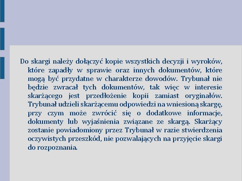 Do skargi należy dołączyć kopie wszystkich decyzji i wyroków, które zapadły w sprawie oraz Do skargi należy dołączyć kopie wszystkich decyzji i wyroków, które zapadły w sprawie oraz