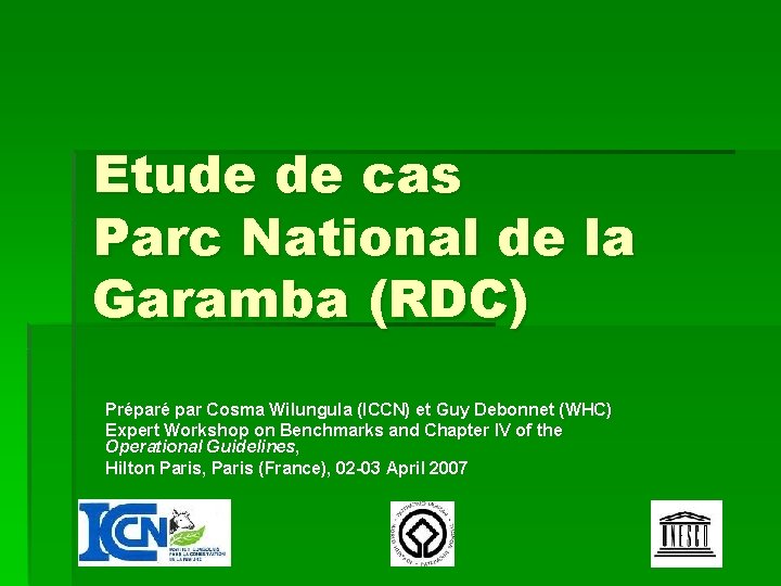 Etude de cas Parc National de la Garamba (RDC) Préparé par Cosma Wilungula (ICCN)
