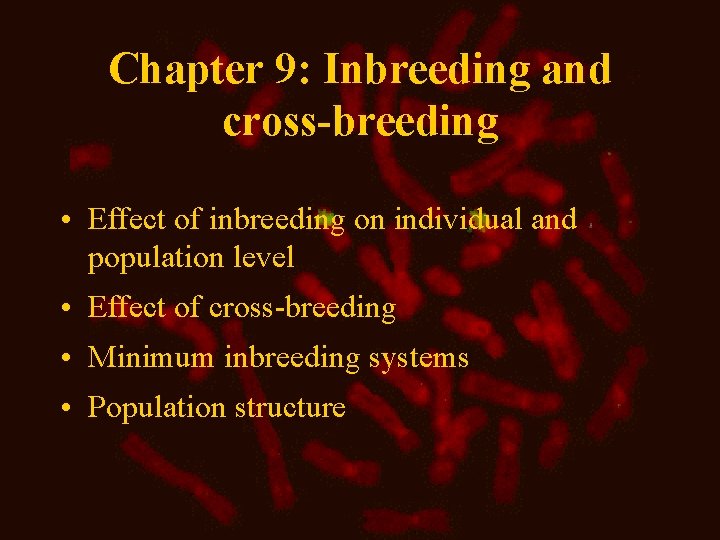 Chapter 9: Inbreeding and cross-breeding • Effect of inbreeding on individual and population level