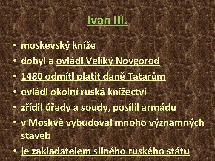 Ivan III. moskevský kníže dobyl a ovládl Veliký Novgorod 1480 odmítl platit daně Tatarům