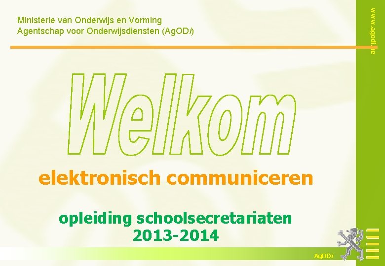 www. agodi. be Ministerie van Onderwijs en Vorming Agentschap voor Onderwijsdiensten (Ag. ODi) elektronisch