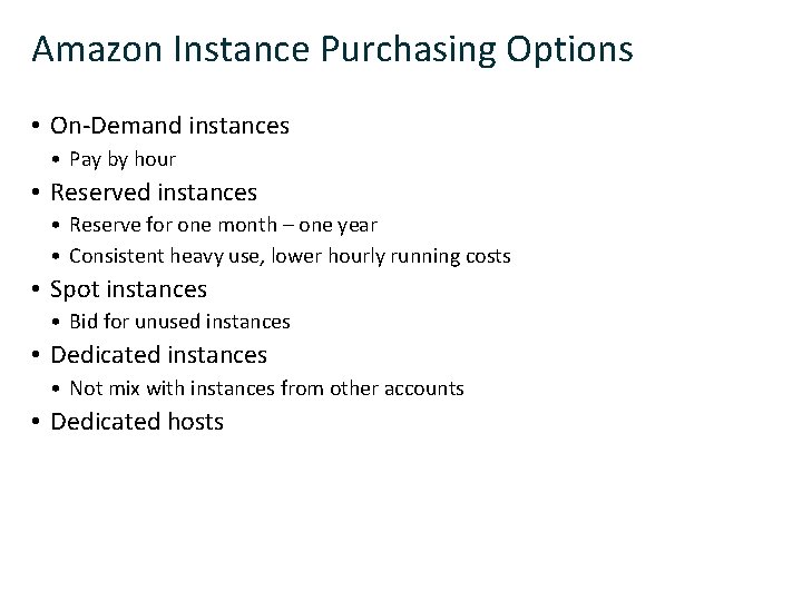 Amazon Instance Purchasing Options • On-Demand instances • Pay by hour • Reserved instances