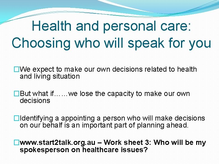Health and personal care: Choosing who will speak for you �We expect to make