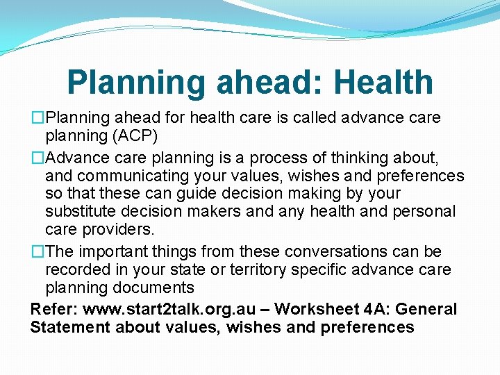 Planning ahead: Health �Planning ahead for health care is called advance care planning (ACP)