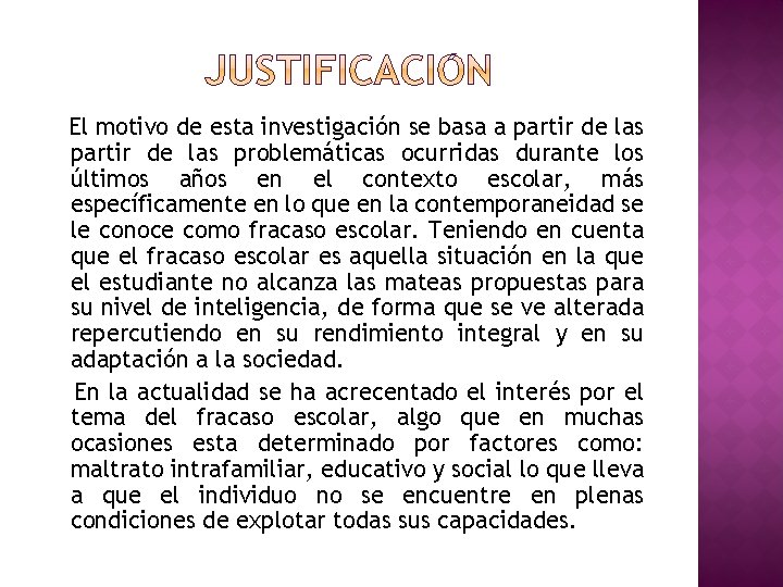 El motivo de esta investigación se basa a partir de las problemáticas ocurridas durante