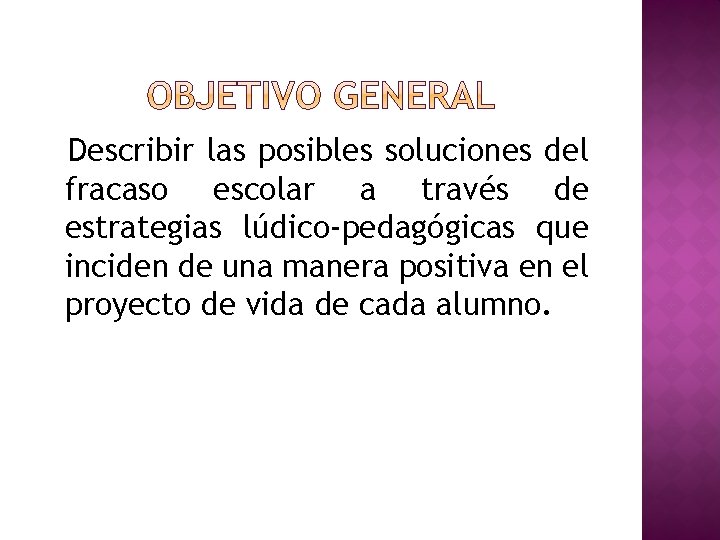 Describir las posibles soluciones del fracaso escolar a través de estrategias lúdico-pedagógicas que inciden