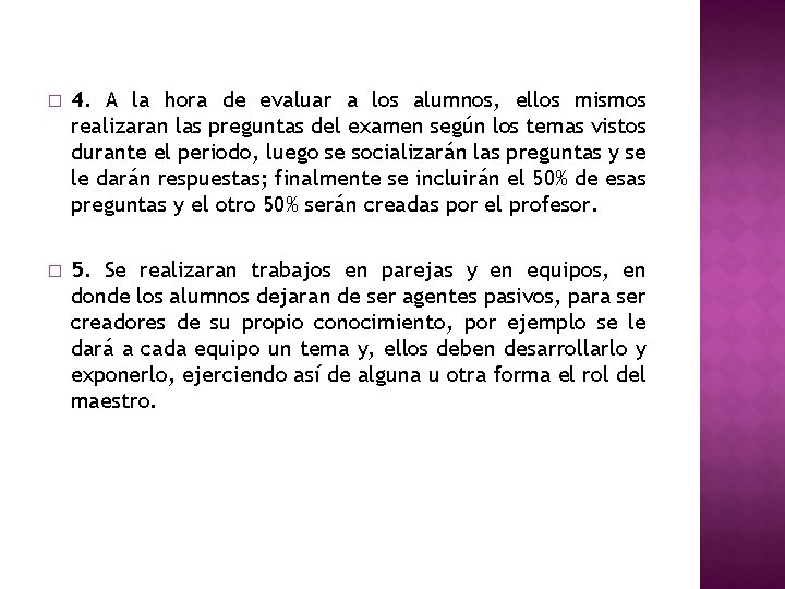 � 4. A la hora de evaluar a los alumnos, ellos mismos realizaran las