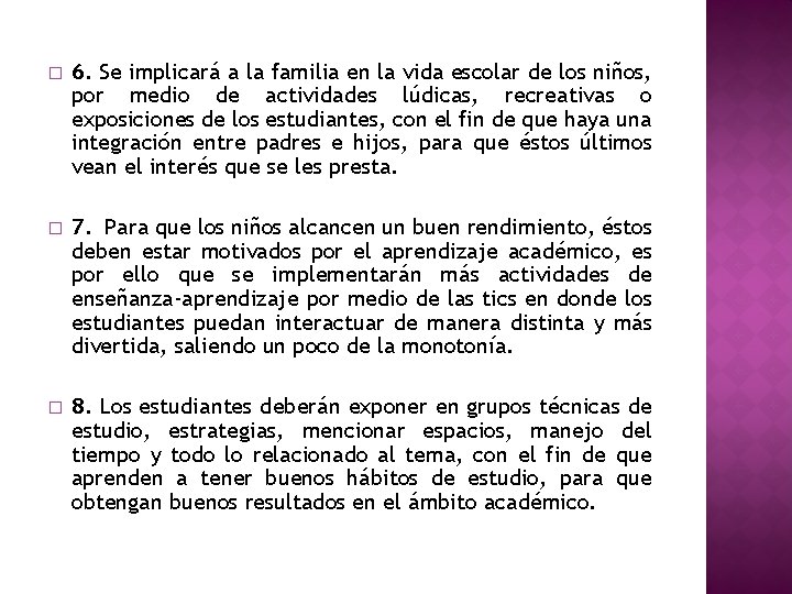 � 6. Se implicará a la familia en la vida escolar de los niños,