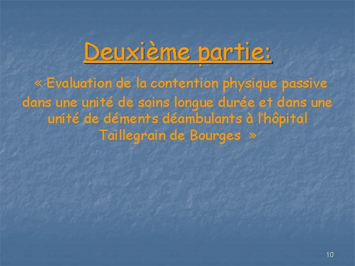 Deuxième partie: « Evaluation de la contention physique passive dans une unité de soins Deuxième partie: « Evaluation de la contention physique passive dans une unité de soins