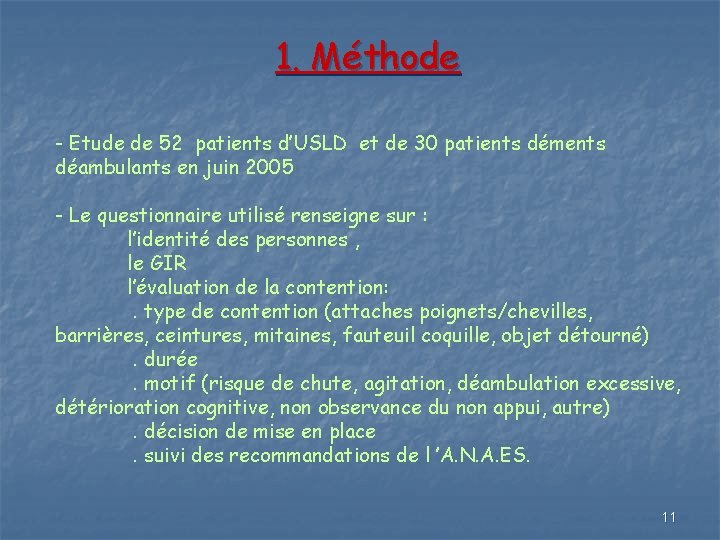1. Méthode - Etude de 52 patients d’USLD et de 30 patients déments déambulants 1. Méthode - Etude de 52 patients d’USLD et de 30 patients déments déambulants