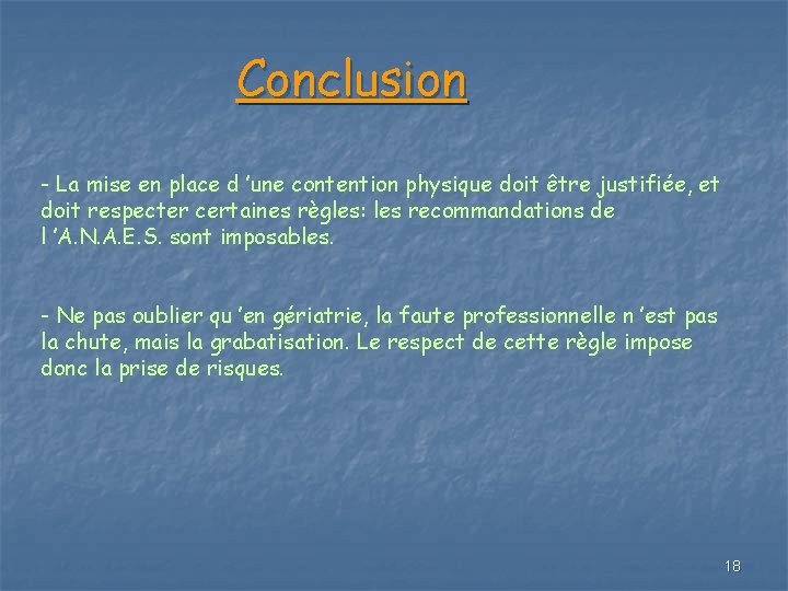 Conclusion - La mise en place d ’une contention physique doit être justifiée, et Conclusion - La mise en place d ’une contention physique doit être justifiée, et