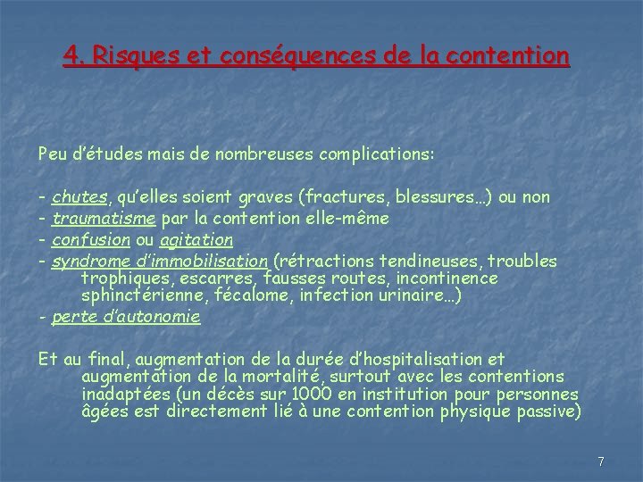 4. Risques et conséquences de la contention Peu d’études mais de nombreuses complications: - 4. Risques et conséquences de la contention Peu d’études mais de nombreuses complications: -