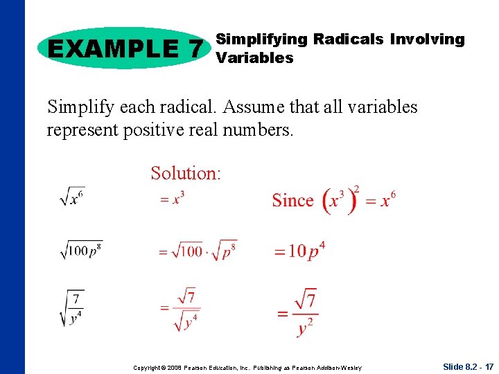 EXAMPLE 7 Simplifying Radicals Involving Variables Simplify each radical. Assume that all variables represent