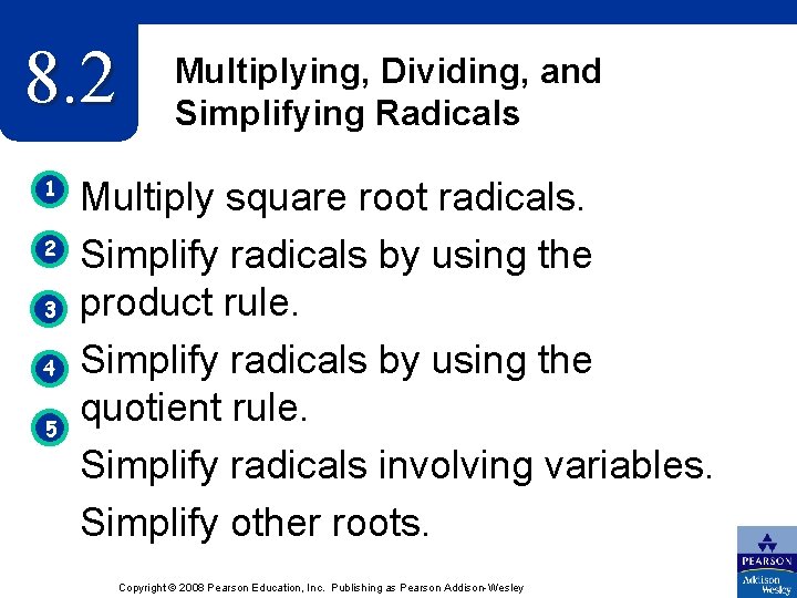8. 2 1 2 3 4 5 Multiplying, Dividing, and Simplifying Radicals Multiply square